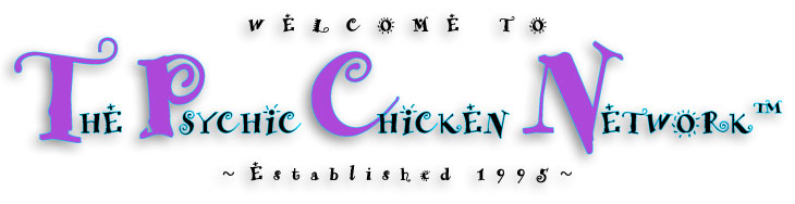Welcome to The Psychic Chicken Network
